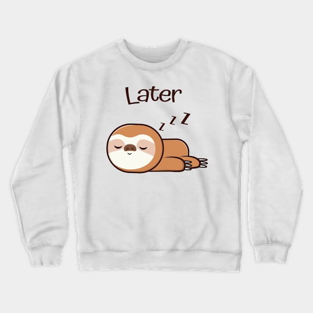 Cute Sloth Later Lazy Sleep Tired Crewneck Sweatshirt by Foxxy Merch